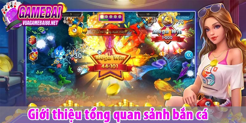 Giới thiệu tổng quan sảnh bắn cá