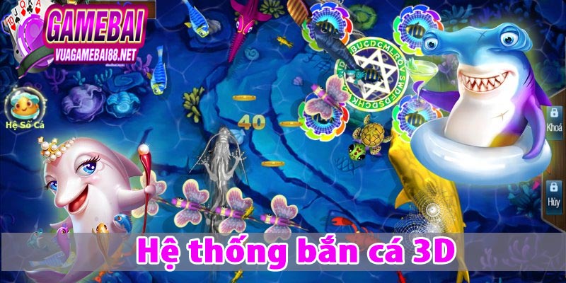Hệ thống bắn cá 3D